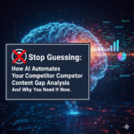 Stop Guessing: How AI Automates Your Competitor Content Gap Analysis (And Why You Need It Now)