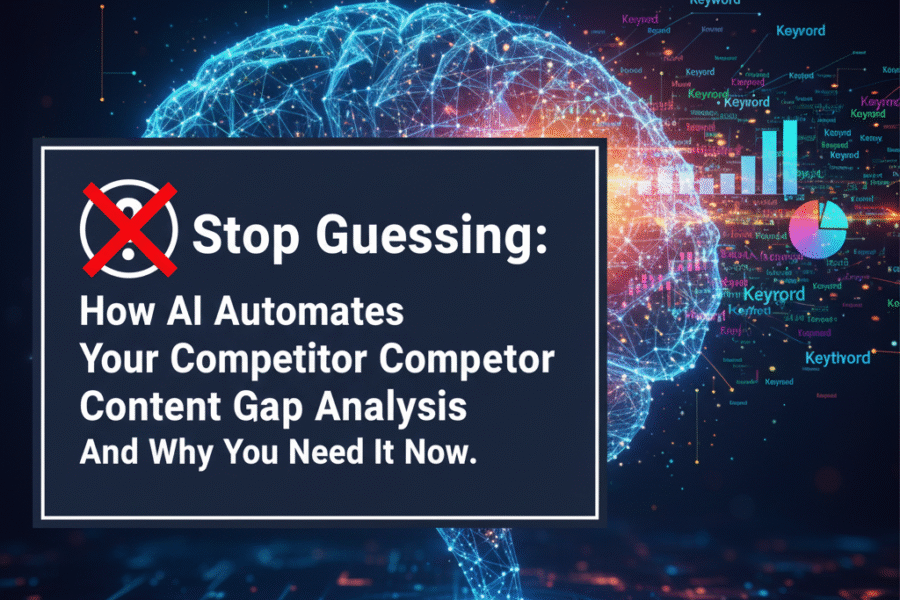 Stop Guessing: How AI Automates Your Competitor Content Gap Analysis (And Why You Need It Now)